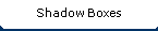 Shadow Boxes